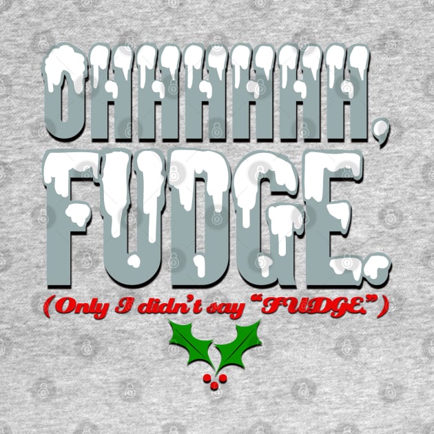 Ohhhhh FUDGE. by PopCultureShirts